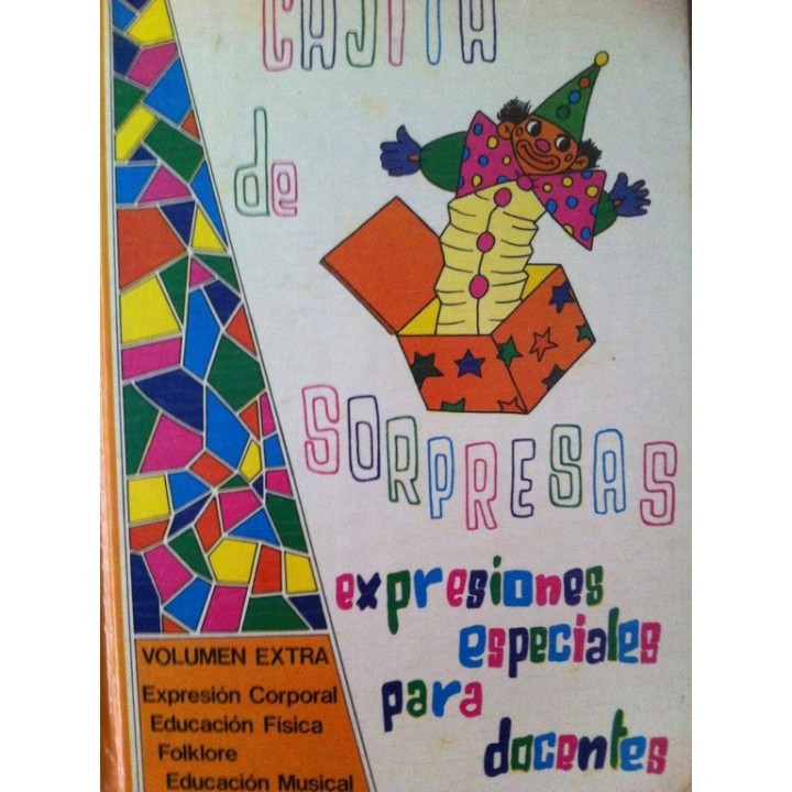 CAJITA DE SORPRESAS. EXPRESIONES PARA LOS MAS CHIQUITOS. Volumen Extra: Expresión corporal / Educación física / Folklore / Educación musical.