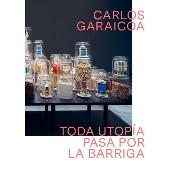 CARLOS GARAICOA TODA UTOPIA PASA POR LA BARRIGA