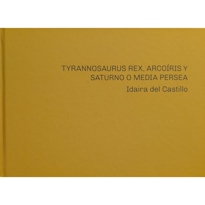 IDAIRA DEL CASTILLO TYRANNOSAURUS REX ARCOIRIS Y SATURNO