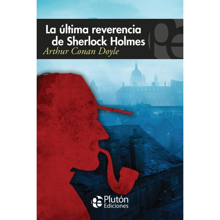 ULTIMA REVERENCIA DE SHERLOCK HOLMES,LA