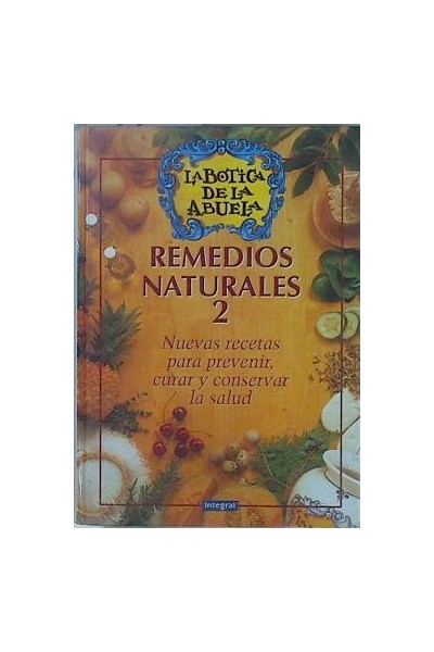 La Botica de la Abuela. Remedios naturales 2. Nuevas recetas para prevenir, curar y conservar la salud