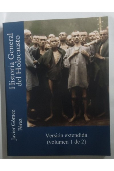 Historia General del Holocausto. Version extendida volumen 1 de 2