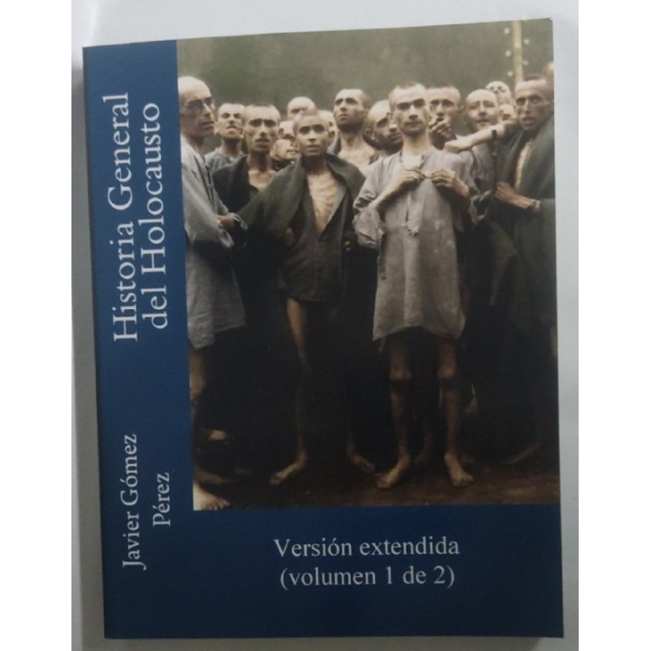 Historia General del Holocausto. Version extendida volumen 1 de 2