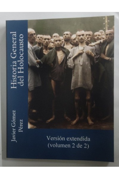 Historia General del Holocausto. Version extendida volumen 2 de 2