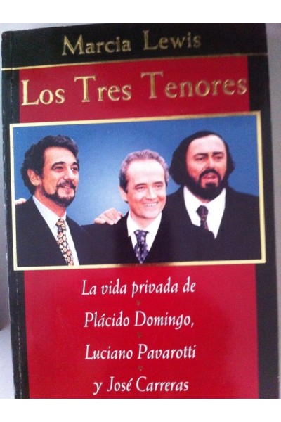 Los Tres Tenores. La vida privada de Placido Domingo, Luciano Pavarotti y José Carreras