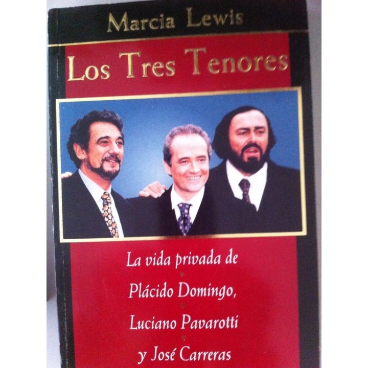 Los Tres Tenores. La vida privada de Placido Domingo, Luciano Pavarotti y José Carreras