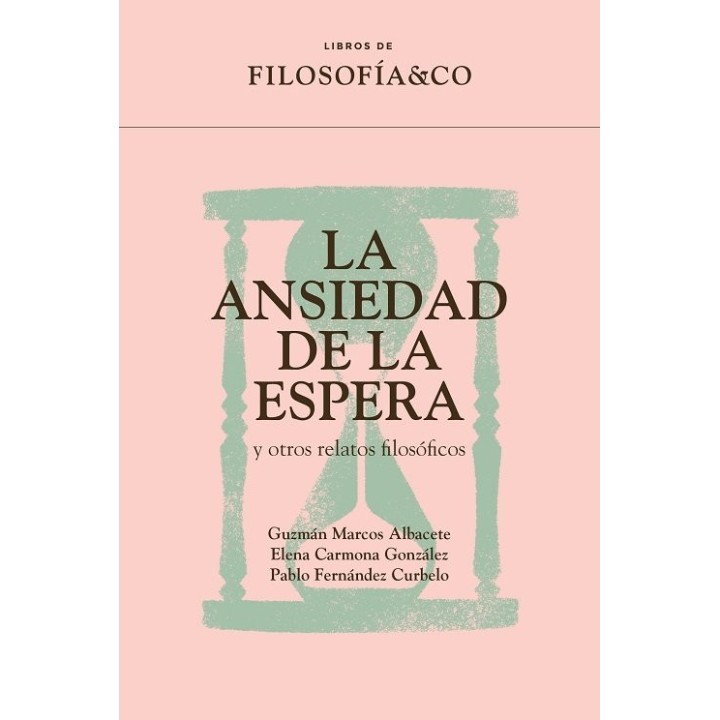ANSIEDAD DE LA ESPERA Y OTROS RELATOS FILOSOFICOS,LA