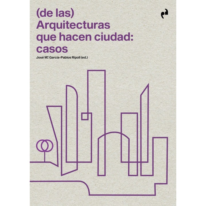 DE LAS ARQUITECTURAS QUE HACEN CIUDAD CASOS