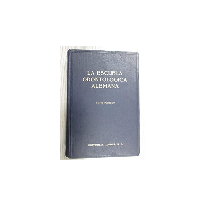 LA ESCUELA ODONTOLÓGICA ALEMANA (TOMO PRIMERO)