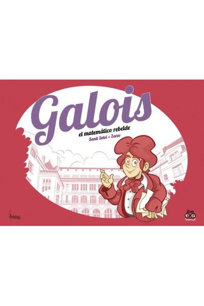 GALOIS EL MATEMATICO REBELDE