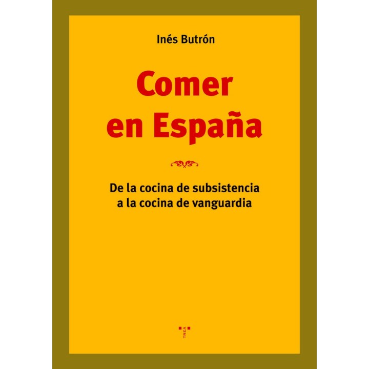 COMER EN ESPAÑA DE LA COCINA DE SUBSISTENCIA A LA COCINA DE