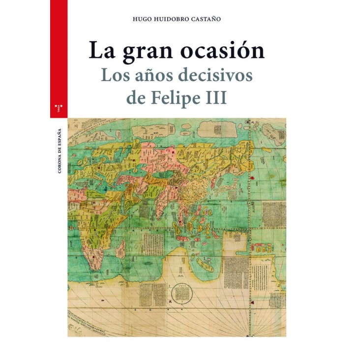 LA GRAN OCASION LOS AÑOS DECISIVOS DE FELIPE III