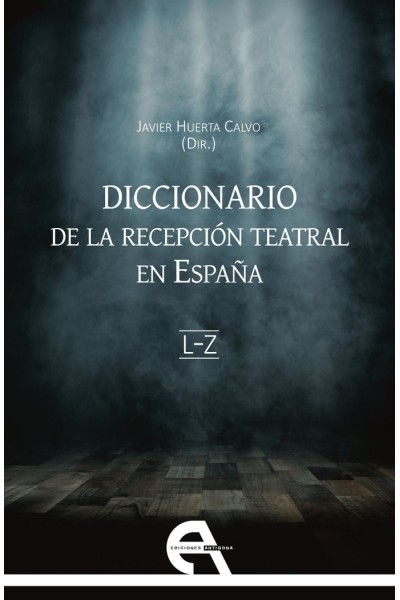 DICCIONARIO DE LA RECEPCION TEATRAL EN ESPAÑA II (LETRAS L-Z