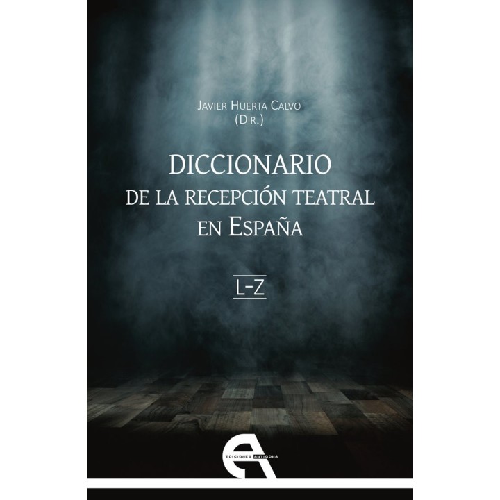 DICCIONARIO DE LA RECEPCION TEATRAL EN ESPAÑA II (LETRAS L-Z