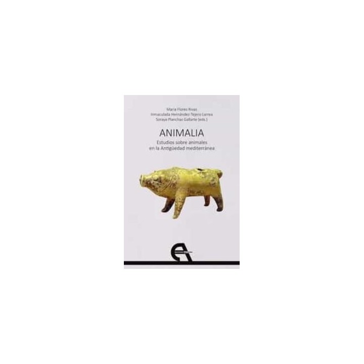 ANIMALIA ESTUDIOS SOBRE ANIMALES EN LA ANTIGUEDAD MEDITERR