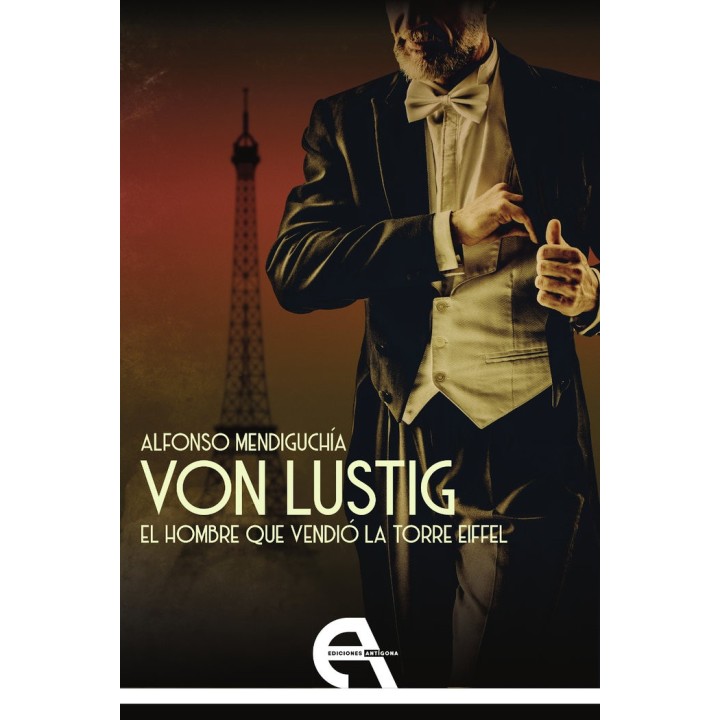 VON LUSTIG EL HOMBRE QUE VENDIO LA TORRE EIFFEL