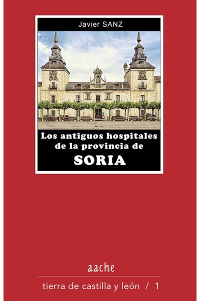 LOS ANTIGUOS HOSPITALES DE LA PROVINCIA DE SORIA