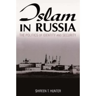 Islam in Russia: The Politics of Identity and Security.