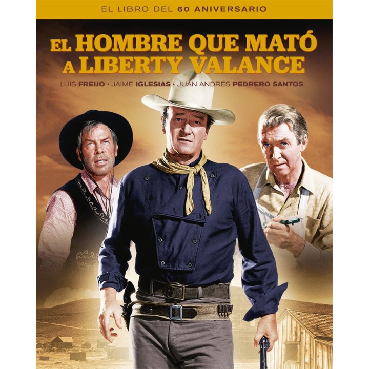 HOMBRE QUE MATO A LIBERTY VALANCE,EL EL LIBRO DEL 60 ANIVE