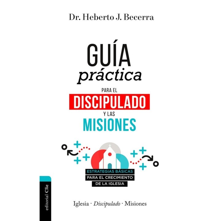 GUIA PRACTICA PARA EL DISCIPULADO Y LAS MISIONES