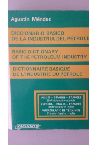 Diccionario básico de la industria del petróleo / Basic  dictionary of the petroleum industry / Dictionnaire basique de l'industrie du  pétrole