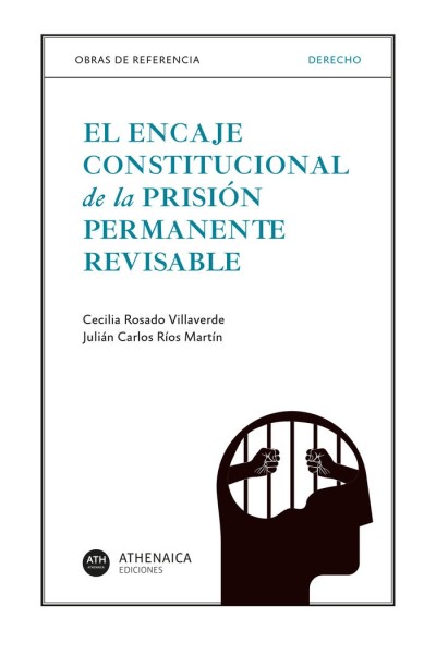 EL ENCAJE CONSTITUCIONAL DE LA PRISION PERMANENTE REVISABLE