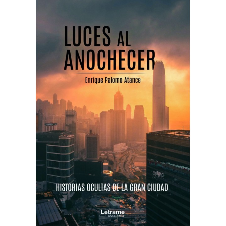 LUCES AL ANOCHECER HISTORIAS OCULTAS DE LA GRAN CIUDAD