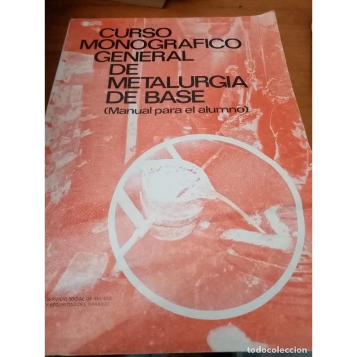 CURSO MONOGRAFICO GENERAL DE METALURGIA DE BASE. (MANUAL PARA EL ALUMNO)