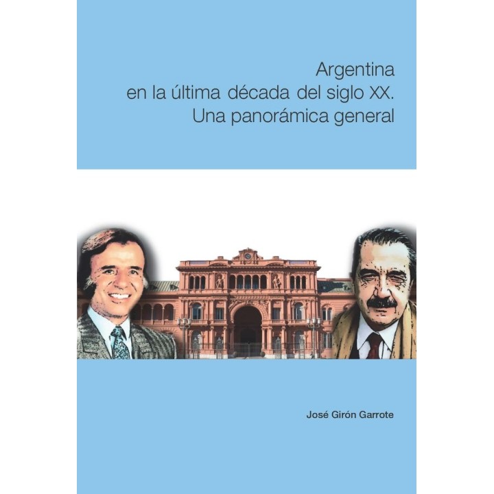 ARGENTINA EN LA ULTIMA DECADA DEL SIGLO XX UNA PANORAMICA G