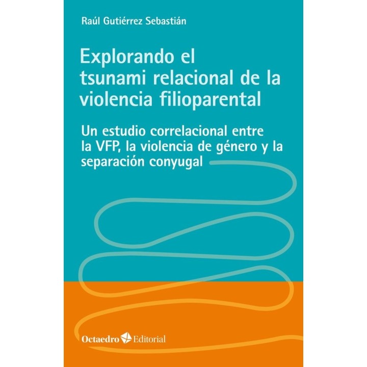 EXPLORANDO EL TSUNAMI RELACIONAL DE LA VIOLENCIA FILIOPARENT
