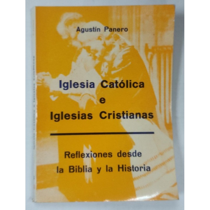 Iglesia Catolica e Iglesias Cristianas. Reflexiones desde la Biblia y la Historia