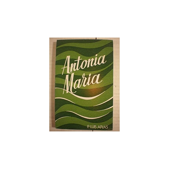 Antonia María. Su vida y su obra
