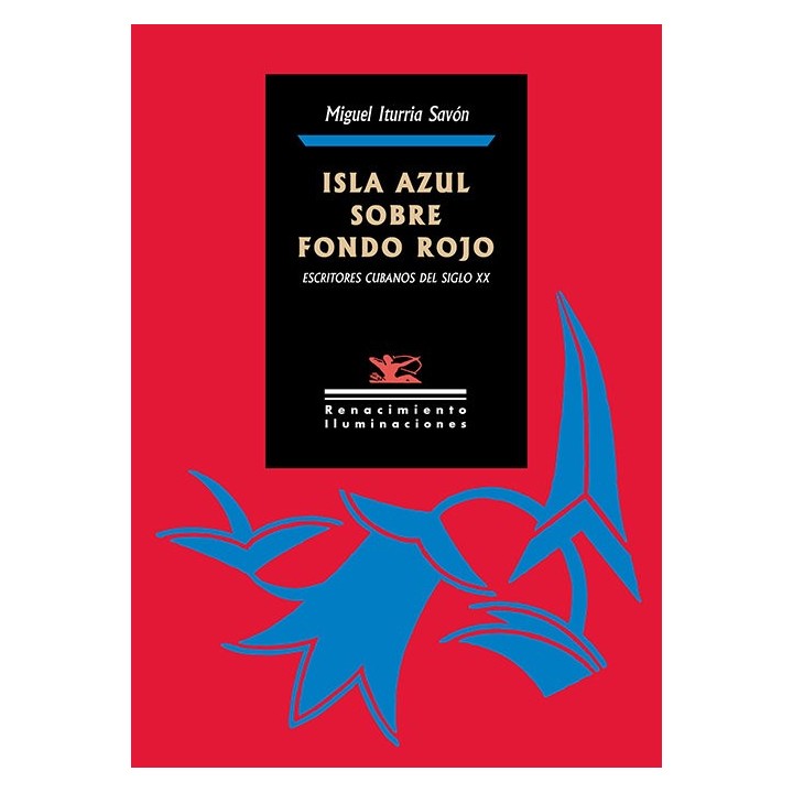 ISLA AZUL SOBRE FONDO ROJO ESCRITORES CUBANOS DEL SIGLO XX