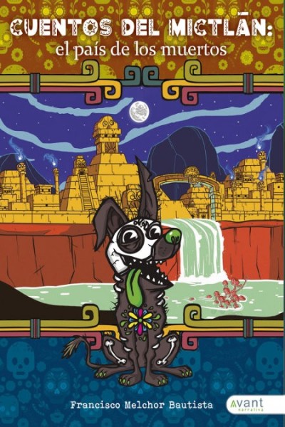 CUENTOS DEL MICTLAN: EL PAIS DE LOS MUERTOS