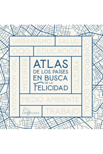 ATLAS DE LOS PAISES EN BUSCA DE LA FELICIDAD