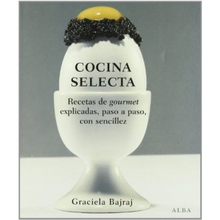 Cocina selecta. Recetas de gourmet explicadas, paso a paso, con sencillez
