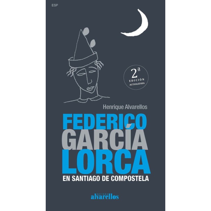 FEDERICO GARCIA LORCA EN SANTIAGO DE COMPOSTELA 2ª EDICION