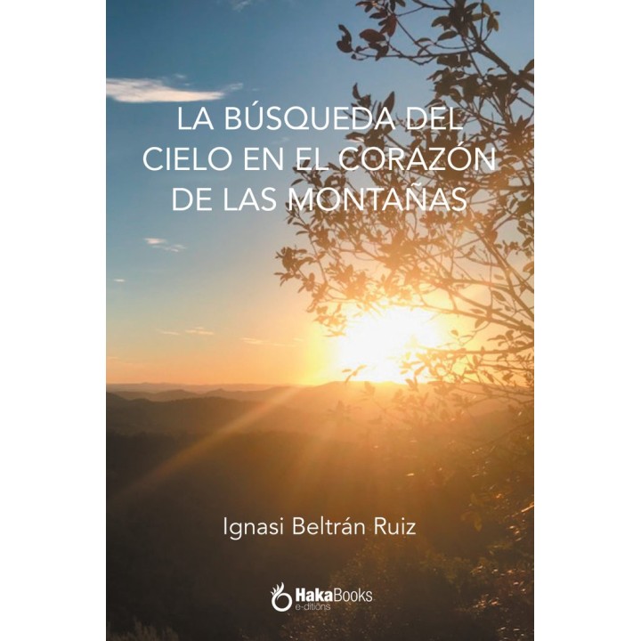 LA BUSQUEDA DEL CIELO EN EL CORAZON DE LAS MONTAÑAS