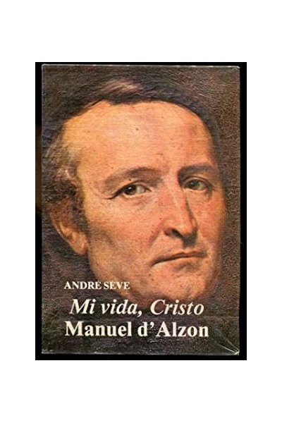MI VIDA, CRISTO. MANUEL D'ALZON
