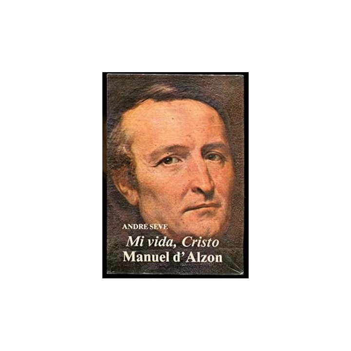 MI VIDA, CRISTO. MANUEL D'ALZON