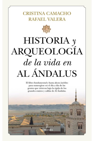 HISTORIA Y ARQUEOLOGIA DE LA VIDA EN AL ANDALUS