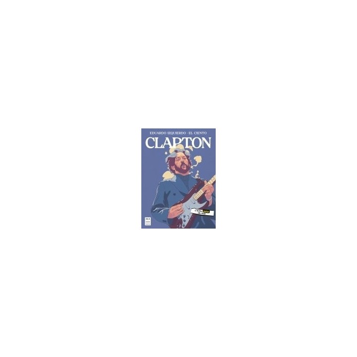 CLAPTON LA NOVELA GRAFICA DEL ROCK