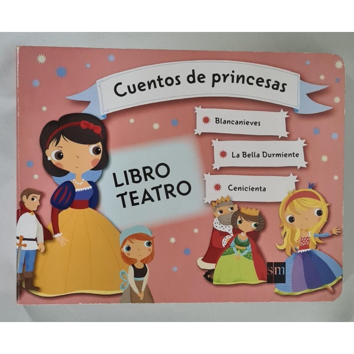CUENTOS DE PRINCESAS. LIBRO TEATRO. BLANCA NIEVES, LA BELLA DURMIENTE Y CENICIENTA.