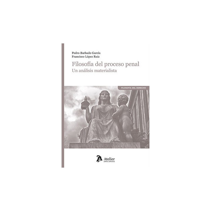FILOSOFIA DEL PROCESO PENAL UN ANALISIS MATERIALISTA