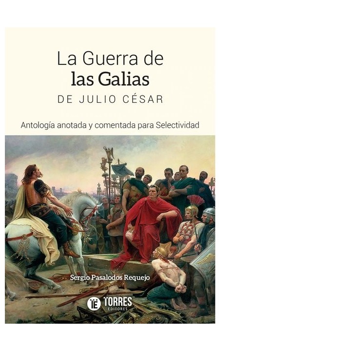 LA GUERRA DE LAS GALIAS DE JULIO CESAR