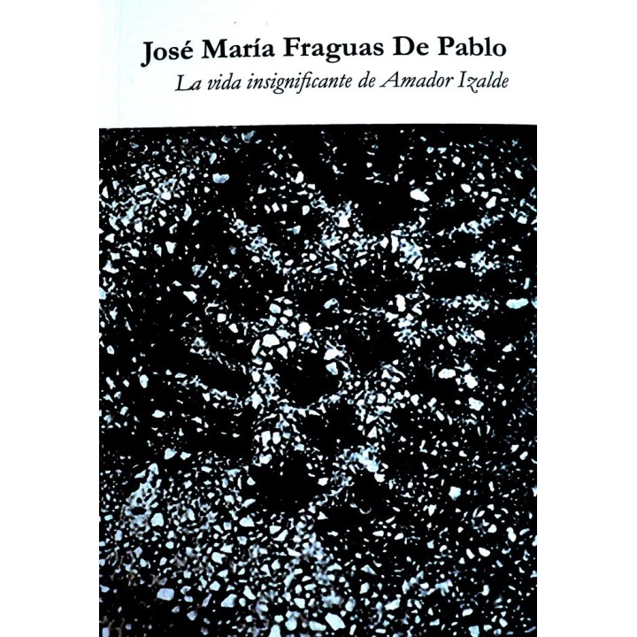 LA VIDA INSIGNIFICANTE DE AMADOR IZALDE