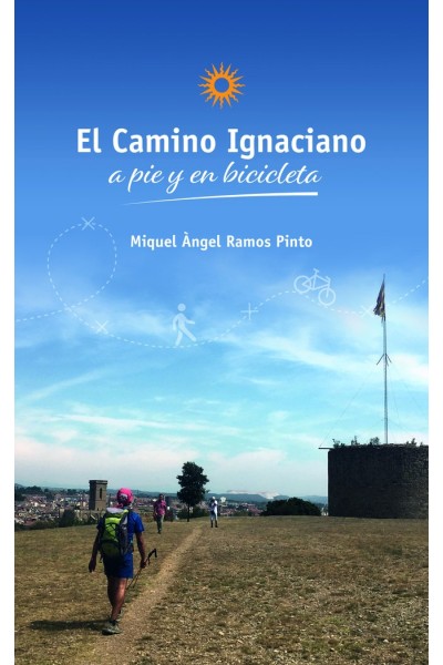 EL CAMINO IGNACIANO A PIE Y EN BICICLETA ; THE IGNATIAN WAY