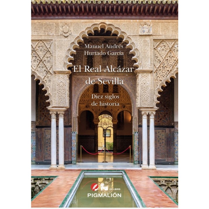 EL REAL ALCAZAR DE SEVILLA DIEZ SIGLOS DE HISTORIA
