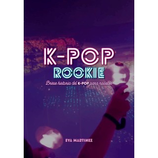K POP ROOKIE BREVE HISTORIA DEL K POP PARA NOVATOS