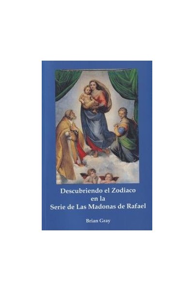 DESCUBRIENDO EL ZODIACO EN LA SERIE DE LAS MADONAS DE RAFAEL